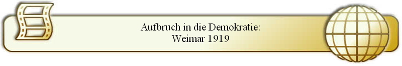 Aufbruch in die Demokratie:
Weimar 1919