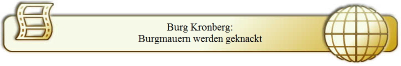 Burg Kronberg:
Burgmauern werden geknackt
