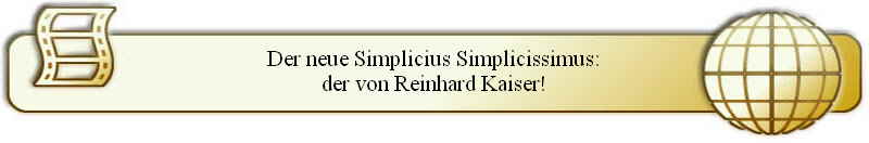 Der neue Simplicius Simplicissimus:
der von Reinhard Kaiser!