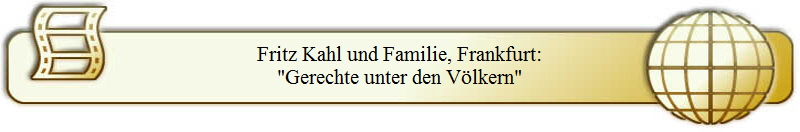 Fritz Kahl und Familie, Frankfurt:
"Gerechte unter den V�lkern"
