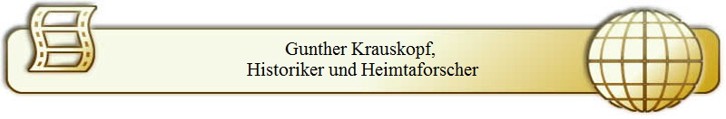 Gunther Krauskopf, 
Historiker und Heimtaforscher