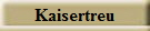 Kaisertreu