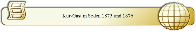 Kur-Gast in Soden 1875 und 1876