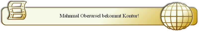Mahnmal Oberursel bekommt Kontur!