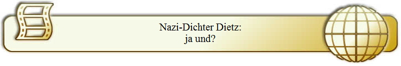 Nazi-Dichter Dietz:
ja und?