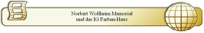 Norbert Wollheim Memorial
und das IG Farben-Haus
