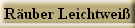 R�uber Leichtwei�