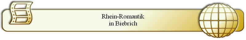 Rhein-Romantik
in Biebrich