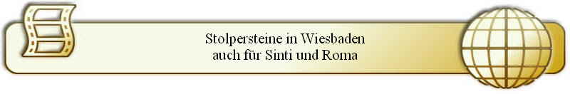 Stolpersteine in Wiesbaden
auch für Sinti und Roma