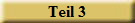 Teil 3