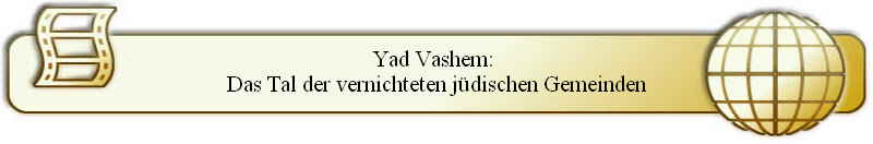 Yad Vashem: 
Das Tal der vernichteten j�dischen Gemeinden